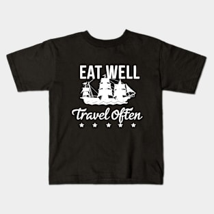 Eat Well Travel Often. Ship Kids T-Shirt